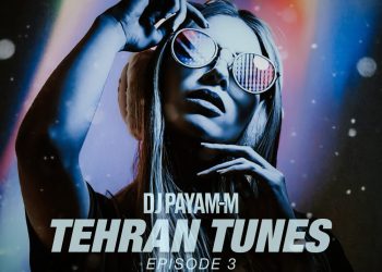 دانلود ریمیکس Tehran Tunes 3 از DJ Payam-M